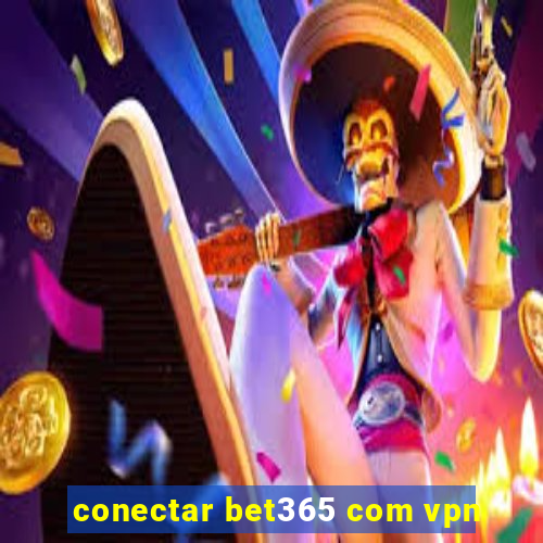 conectar bet365 com vpn